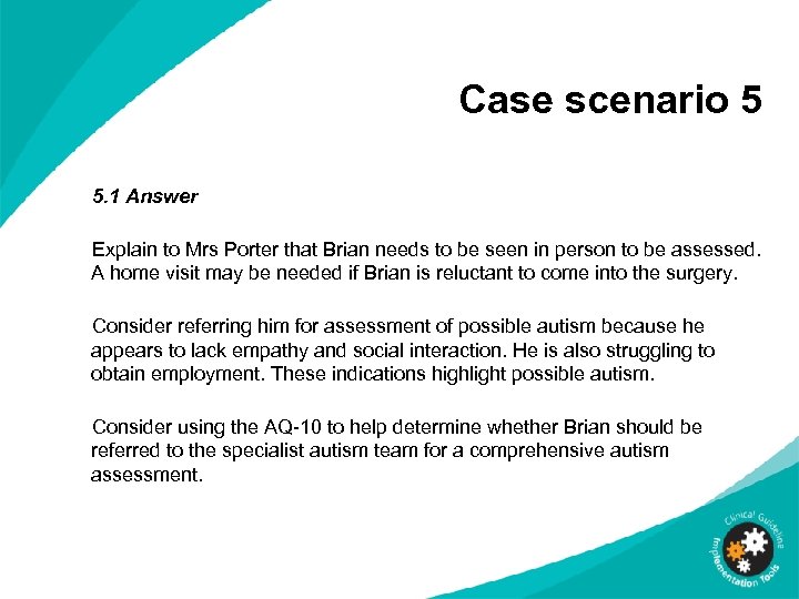 Case scenario 5 5. 1 Answer Explain to Mrs Porter that Brian needs to