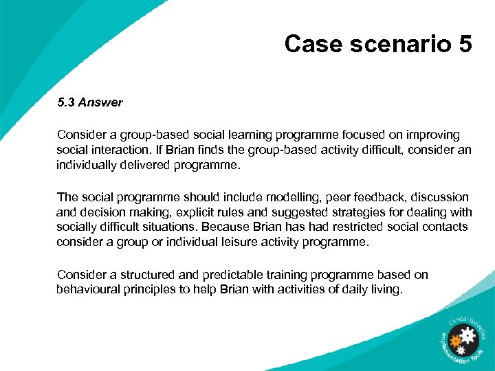 Case scenario 5 5. 3 Answer Consider a group-based social learning programme focused on