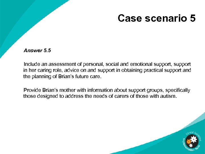 Case scenario 5 Answer 5. 5 Include an assessment of personal, social and emotional