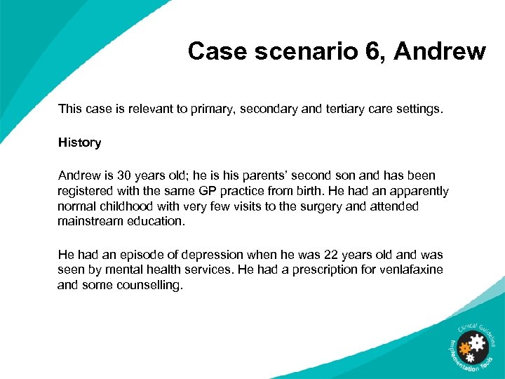 Case scenario 6, Andrew This case is relevant to primary, secondary and tertiary care