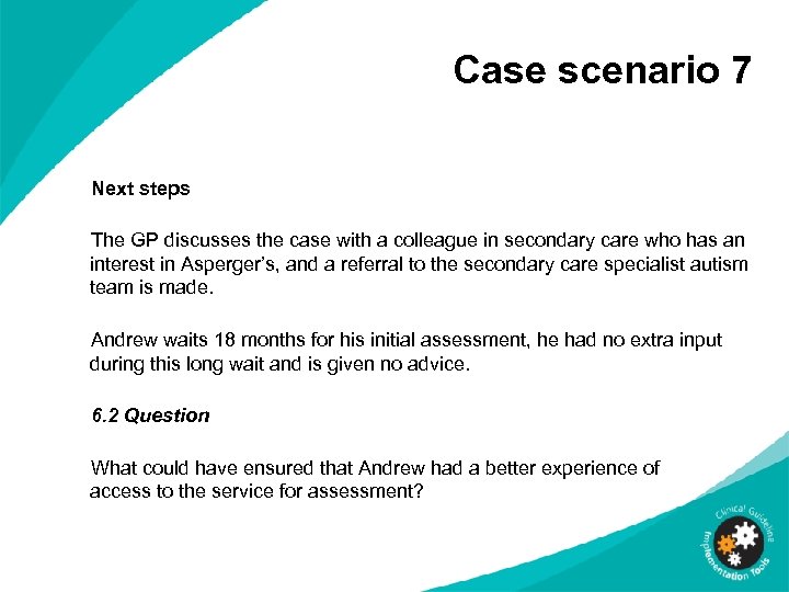Case scenario 7 Next steps The GP discusses the case with a colleague in