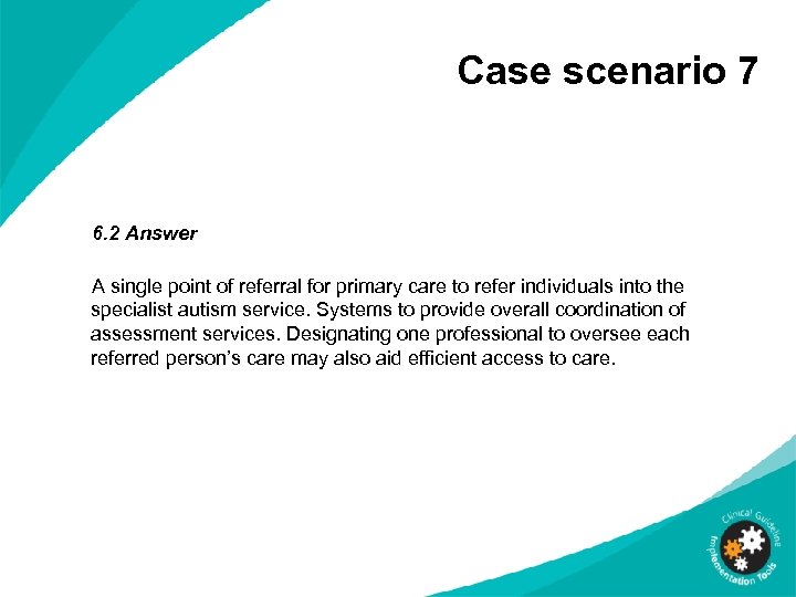 Case scenario 7 6. 2 Answer A single point of referral for primary care