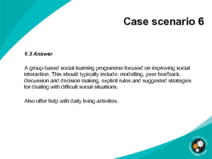 Case scenario 6 6. 3 Answer A group-based social learning programme focused on improving