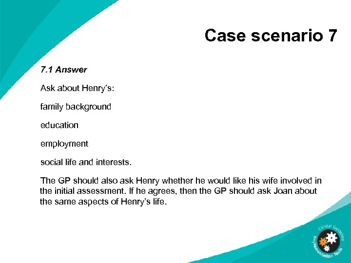 Case scenario 7 7. 1 Answer Ask about Henry’s: family background education employment social