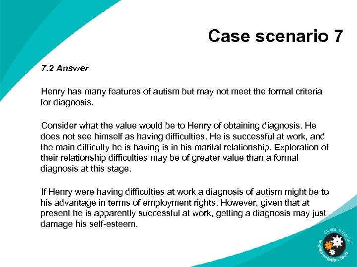 Case scenario 7 7. 2 Answer Henry has many features of autism but may