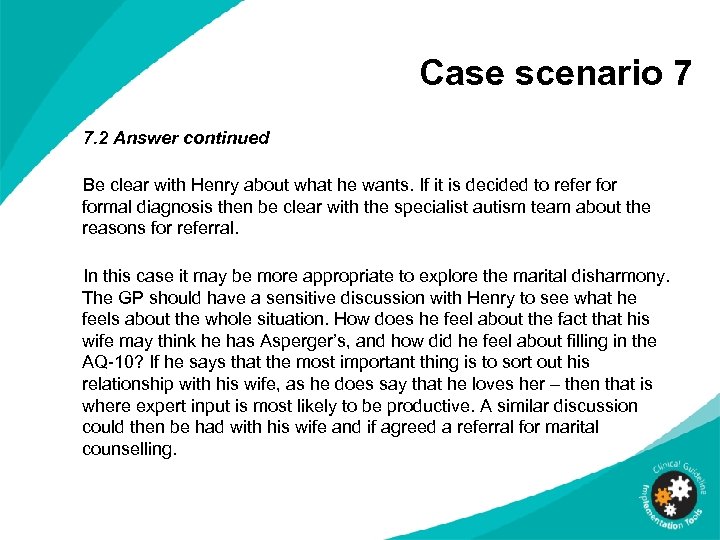 Case scenario 7 7. 2 Answer continued Be clear with Henry about what he