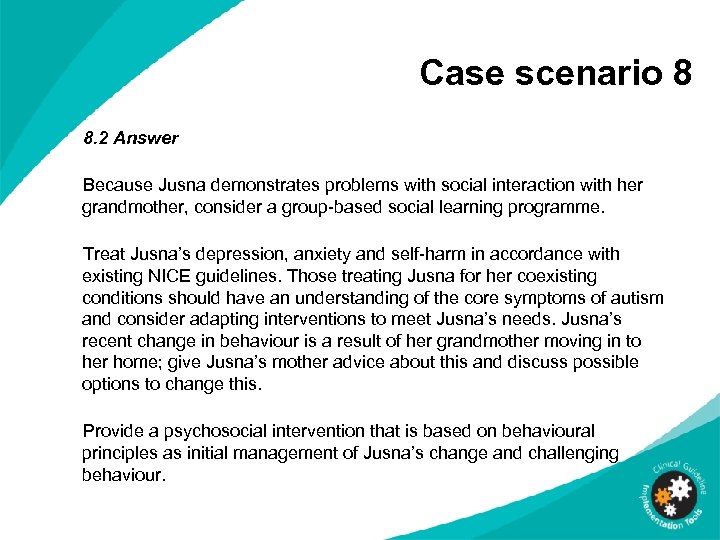Case scenario 8 8. 2 Answer Because Jusna demonstrates problems with social interaction with