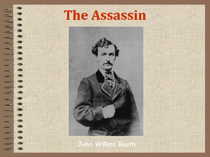 The Assassin John Wilkes Booth 