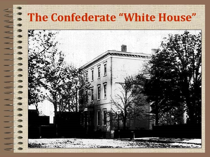 The Confederate “White House” 