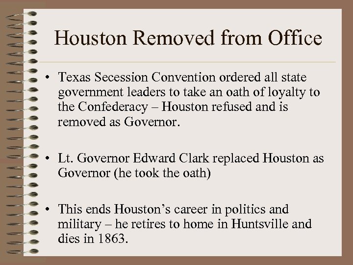 Houston Removed from Office • Texas Secession Convention ordered all state government leaders to