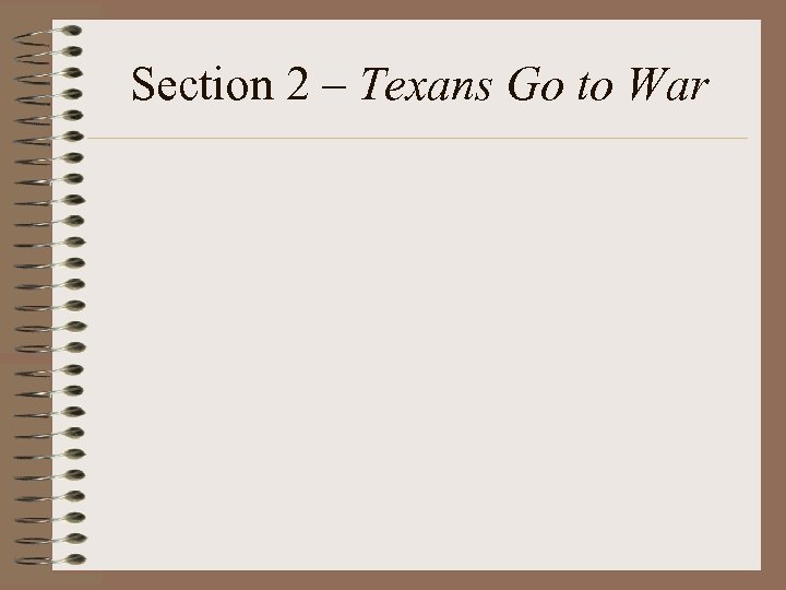 Section 2 – Texans Go to War 