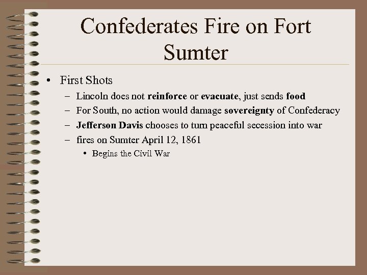 Confederates Fire on Fort Sumter • First Shots – – Lincoln does not reinforce