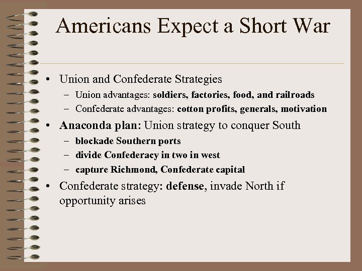 Americans Expect a Short War • Union and Confederate Strategies – Union advantages: soldiers,