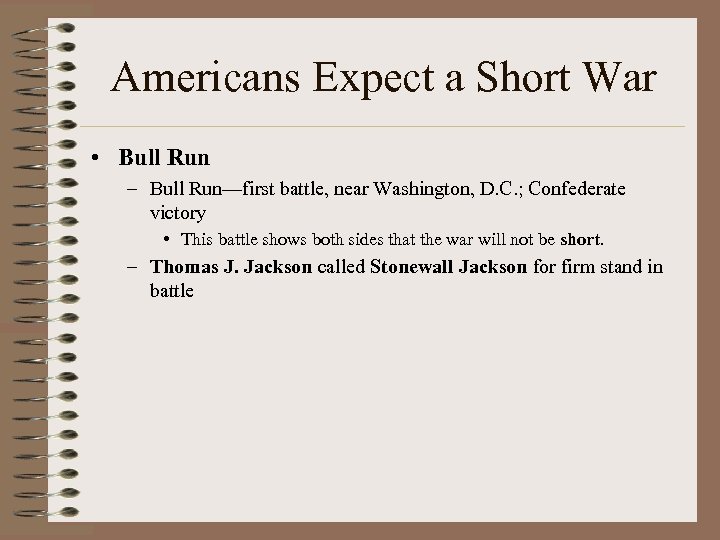 Americans Expect a Short War • Bull Run – Bull Run—first battle, near Washington,