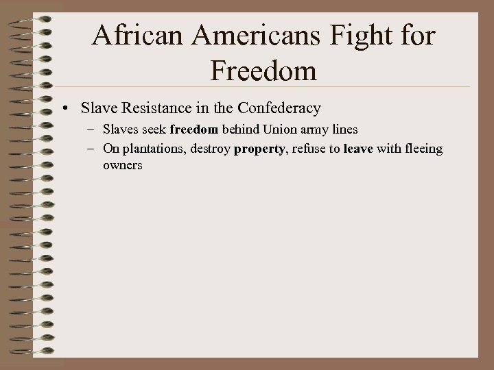 African Americans Fight for Freedom • Slave Resistance in the Confederacy – Slaves seek
