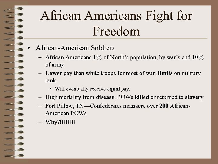 African Americans Fight for Freedom • African-American Soldiers – African Americans 1% of North’s