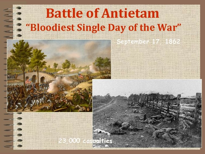Battle of Antietam “Bloodiest Single Day of the War” September 17, 1862 23, 000