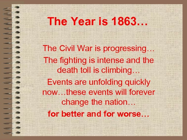 The Year is 1863… The Civil War is progressing… The fighting is intense and