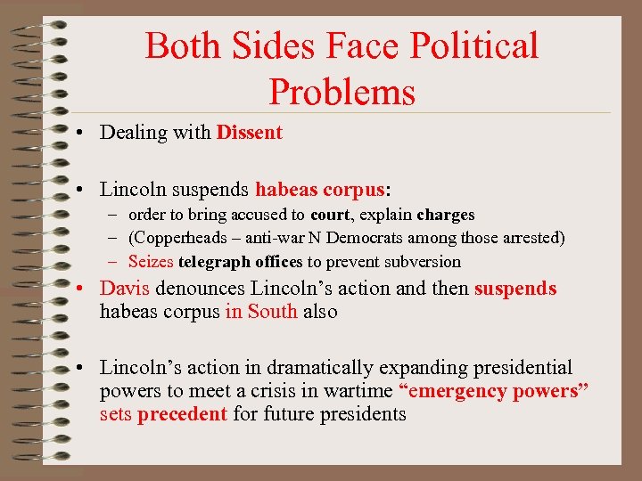 Both Sides Face Political Problems • Dealing with Dissent • Lincoln suspends habeas corpus: