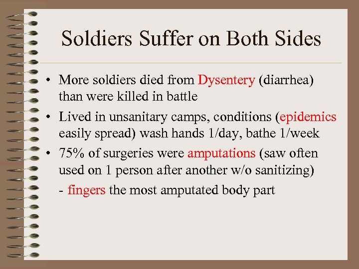 Soldiers Suffer on Both Sides • More soldiers died from Dysentery (diarrhea) than were