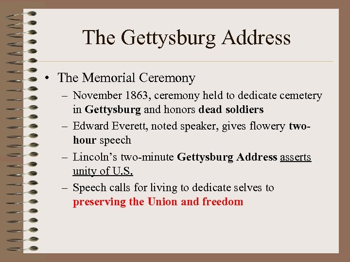 The Gettysburg Address • The Memorial Ceremony – November 1863, ceremony held to dedicate
