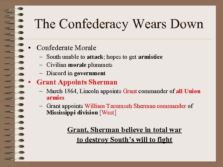 The Confederacy Wears Down • Confederate Morale – South unable to attack; hopes to