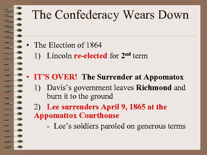 The Confederacy Wears Down • The Election of 1864 1) Lincoln re-elected for 2