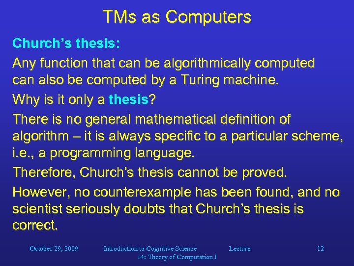 TMs as Computers Church’s thesis: Any function that can be algorithmically computed can also