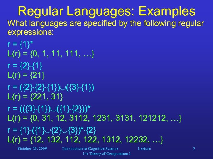 Regular Languages: Examples What languages are specified by the following regular expressions: r =