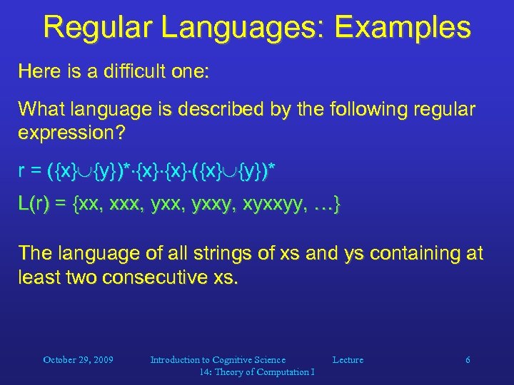 Regular Languages: Examples Here is a difficult one: What language is described by the