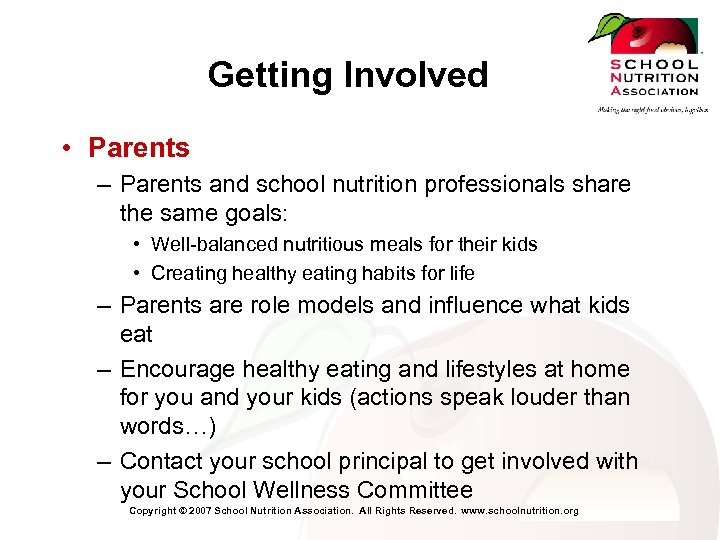 Getting Involved • Parents – Parents and school nutrition professionals share the same goals: