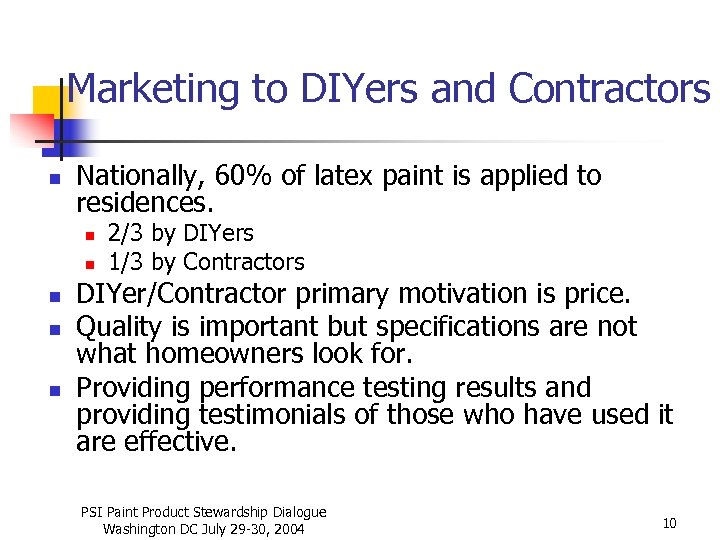 Marketing to DIYers and Contractors n Nationally, 60% of latex paint is applied to