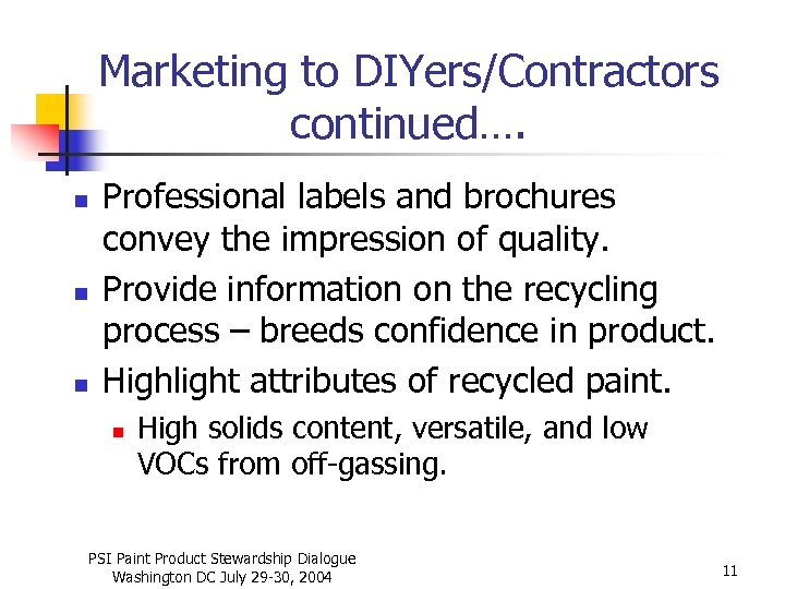 Marketing to DIYers/Contractors continued…. n n n Professional labels and brochures convey the impression