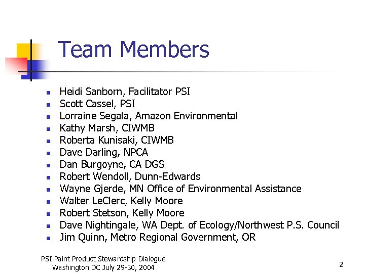 Team Members n n n n Heidi Sanborn, Facilitator PSI Scott Cassel, PSI Lorraine