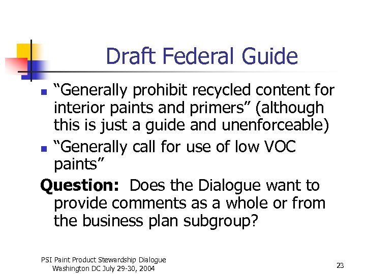 Draft Federal Guide “Generally prohibit recycled content for interior paints and primers” (although this