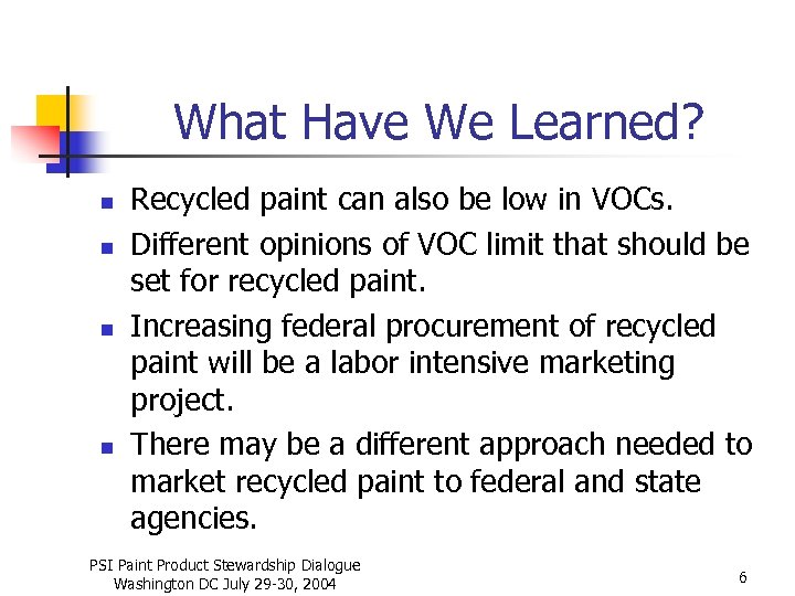 What Have We Learned? n n Recycled paint can also be low in VOCs.