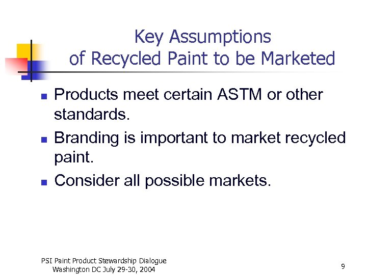 Key Assumptions of Recycled Paint to be Marketed n n n Products meet certain