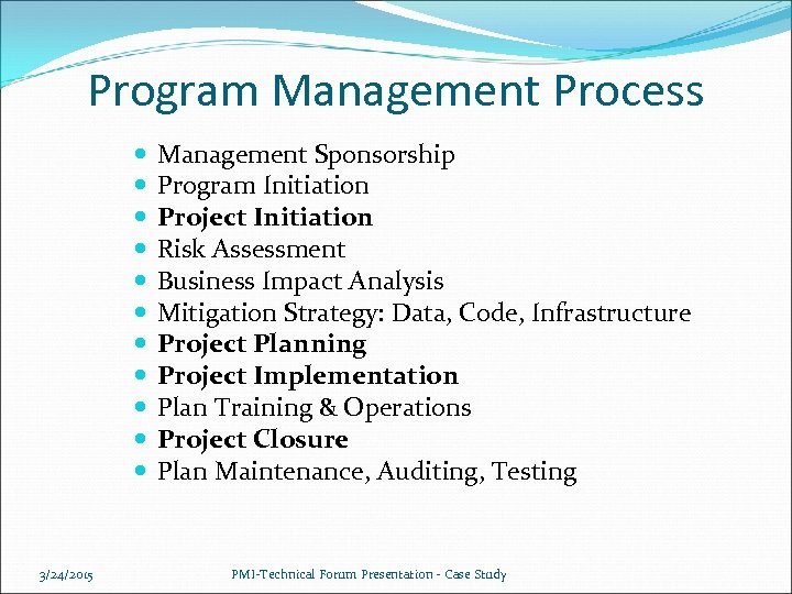 Program Management Process 3/24/2015 Management Sponsorship Program Initiation Project Initiation Risk Assessment Business Impact