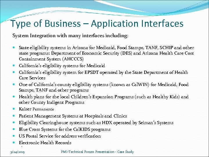 Type of Business – Application Interfaces System Integration with many interfaces including: State eligibility