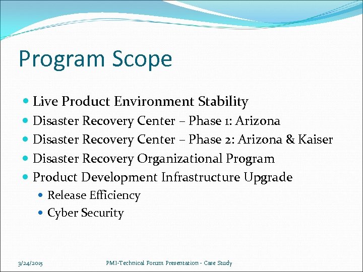 Program Scope Live Product Environment Stability Disaster Recovery Center – Phase 1: Arizona Disaster