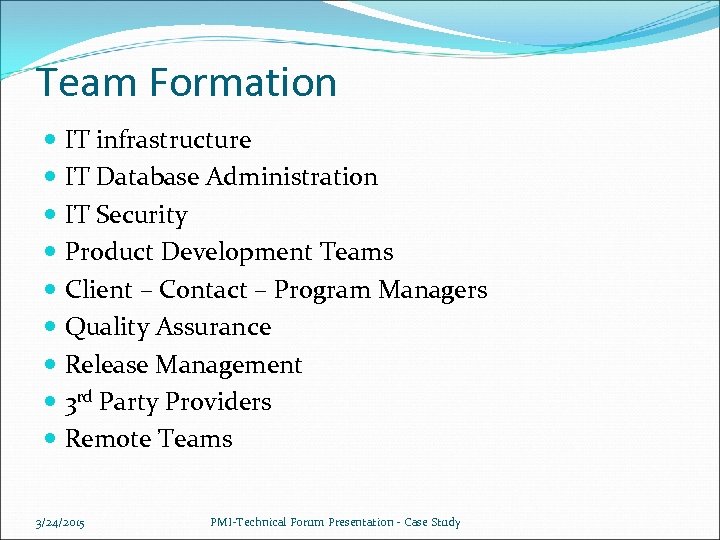 Team Formation IT infrastructure IT Database Administration IT Security Product Development Teams Client –