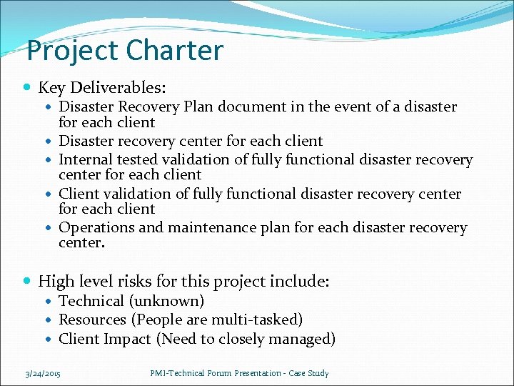 Project Charter Key Deliverables: Disaster Recovery Plan document in the event of a disaster