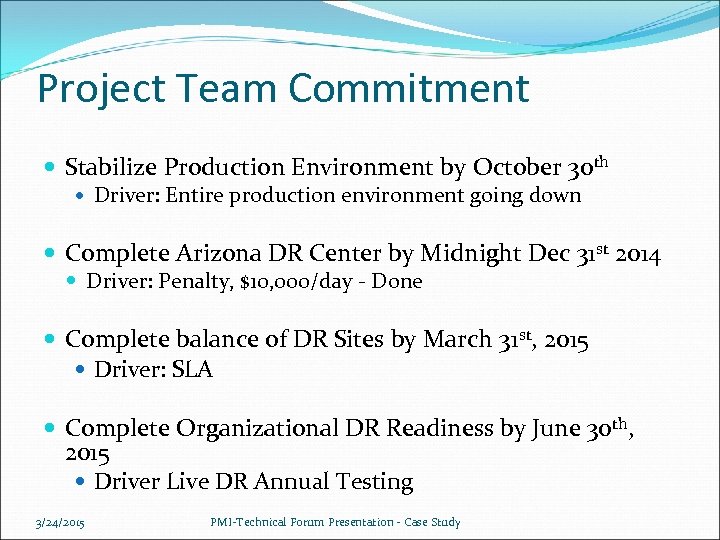 Project Team Commitment Stabilize Production Environment by October 30 th Driver: Entire production environment