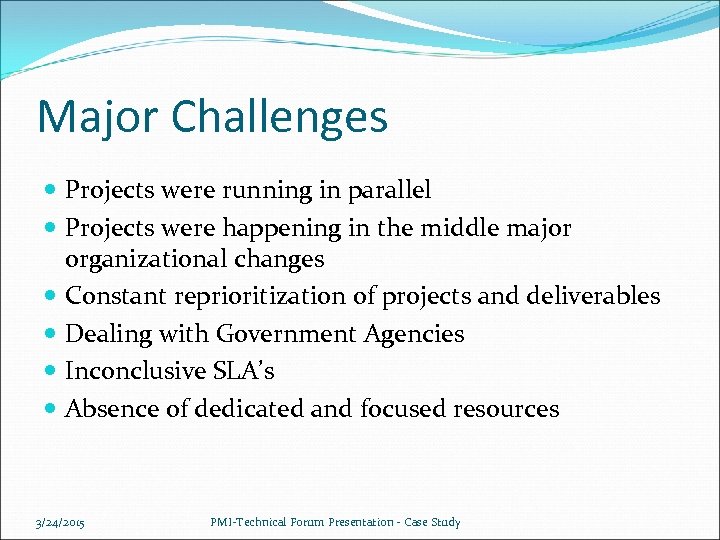 Major Challenges Projects were running in parallel Projects were happening in the middle major