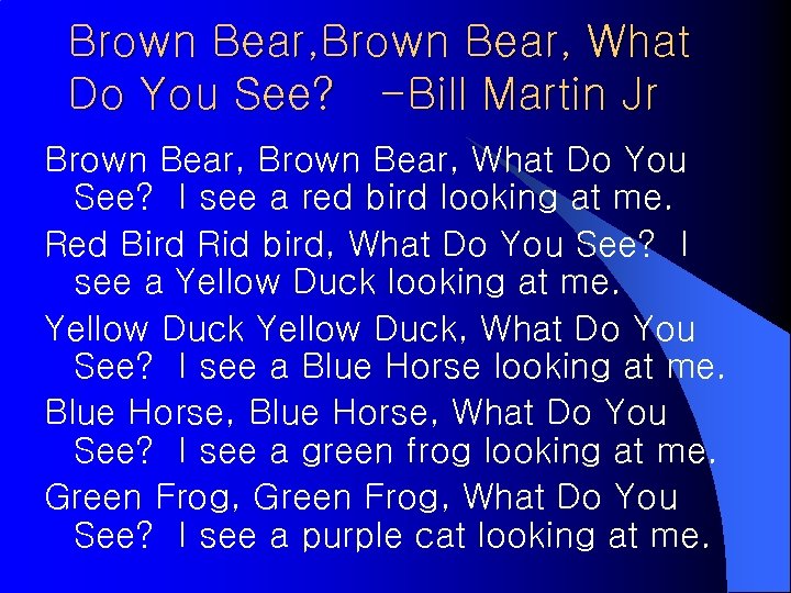 Brown Bear, What Do You See? -Bill Martin Jr Brown Bear, What Do You