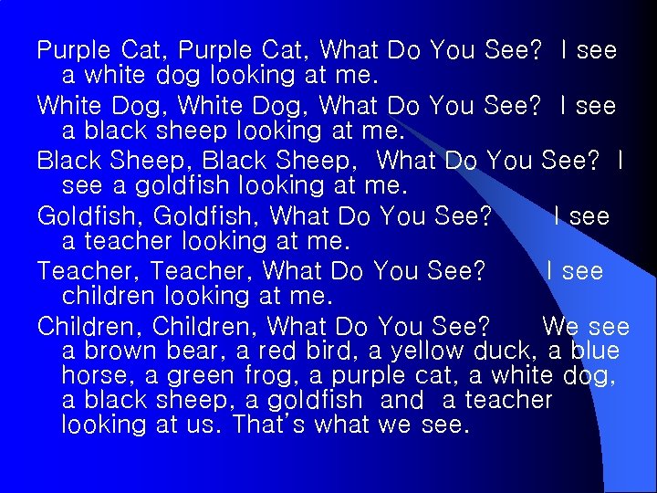 Purple Cat, What Do You See? I see a white dog looking at me.