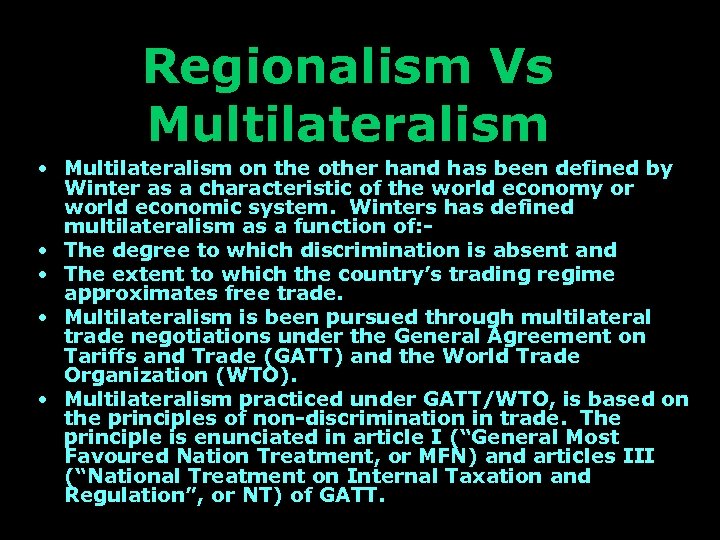 Regionalism Vs Multilateralism • Multilateralism on the other hand has been defined by Winter