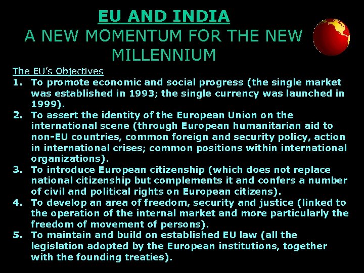 EU AND INDIA A NEW MOMENTUM FOR THE NEW MILLENNIUM The EU’s Objectives 1.