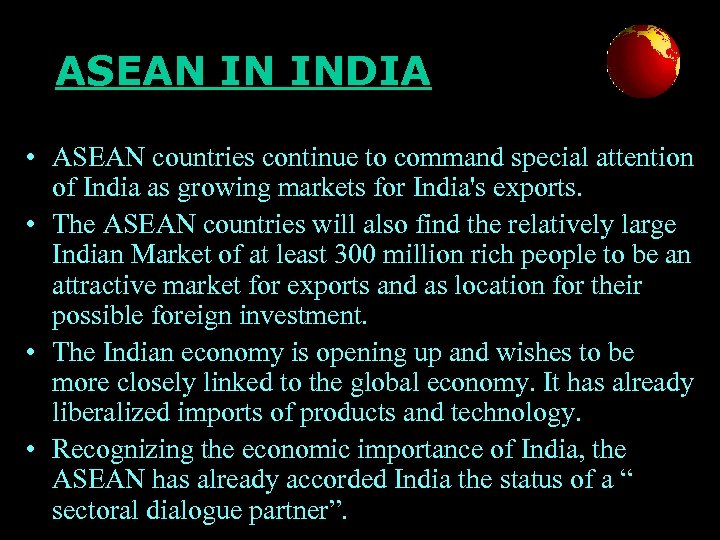 ASEAN IN INDIA • ASEAN countries continue to command special attention of India as