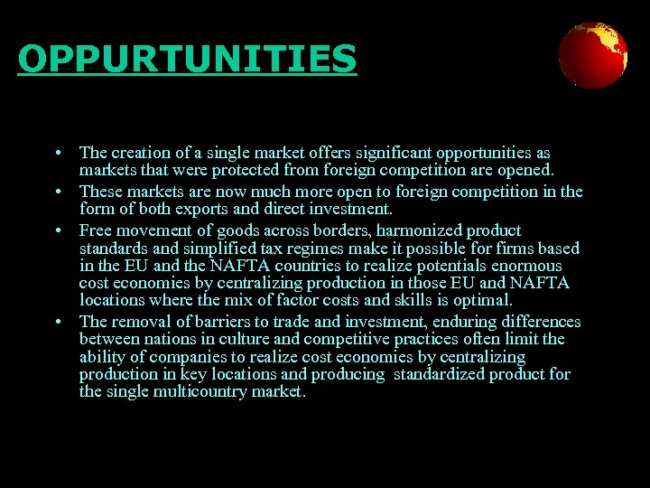 OPPURTUNITIES • The creation of a single market offers significant opportunities as markets that